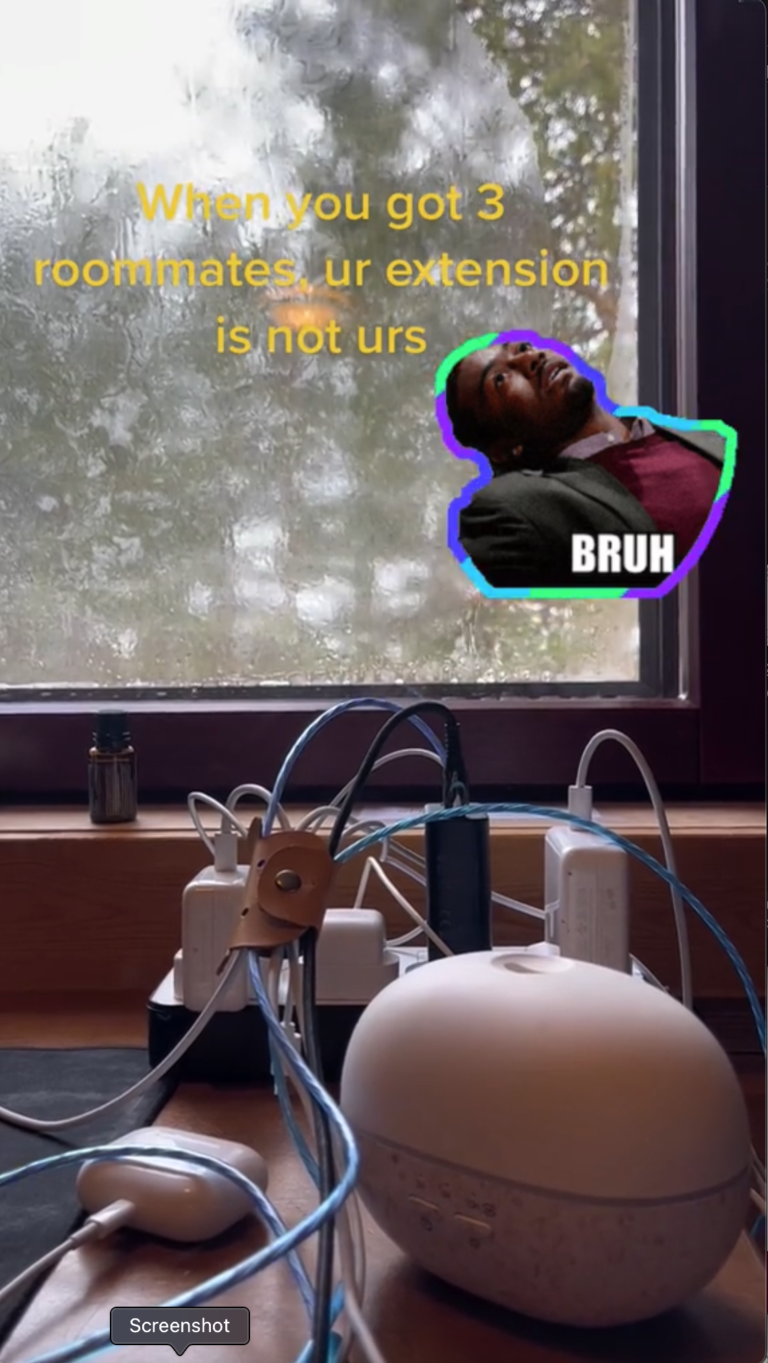 When you got 3 roommates, your extension is not urs